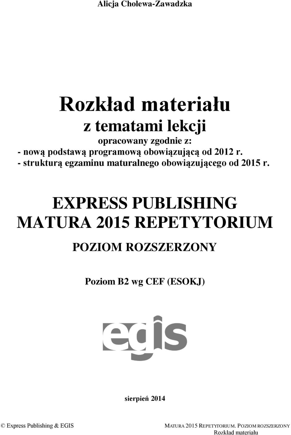 - strukturą egzaminu maturalnego obowiązującego od 2015 r.