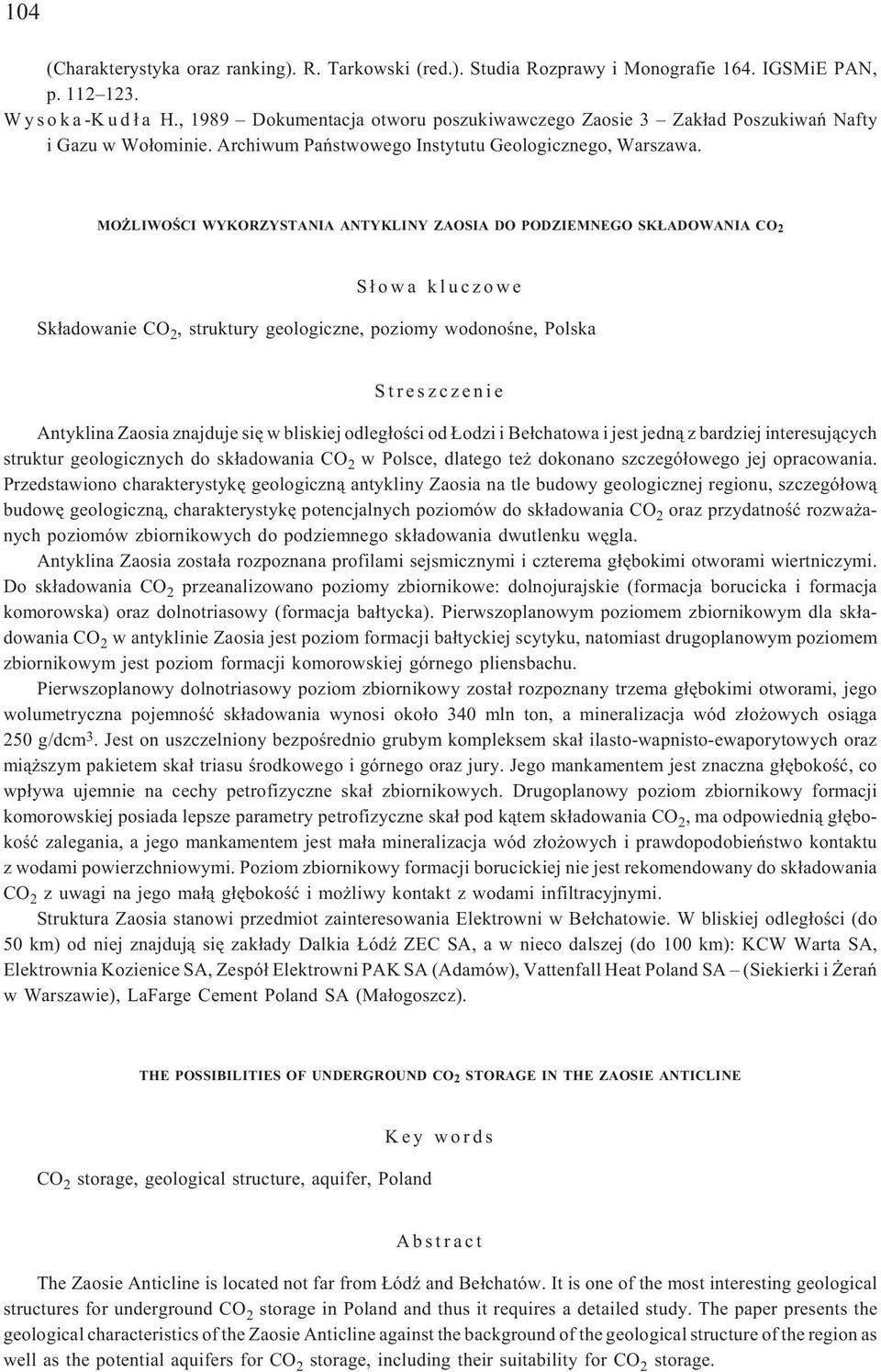 MO LIWOŒCI WYKORZYSTANIA ANTYKLINY ZAOSIA DO PODZIEMNEGO SK ADOWANIA CO 2 S³wa kluczwe Sk³adwanie CO 2, struktury gelgiczne, pzimy wdnœne, Plska Streszczenie Antyklina Zasia znajduje siê w bliskiej