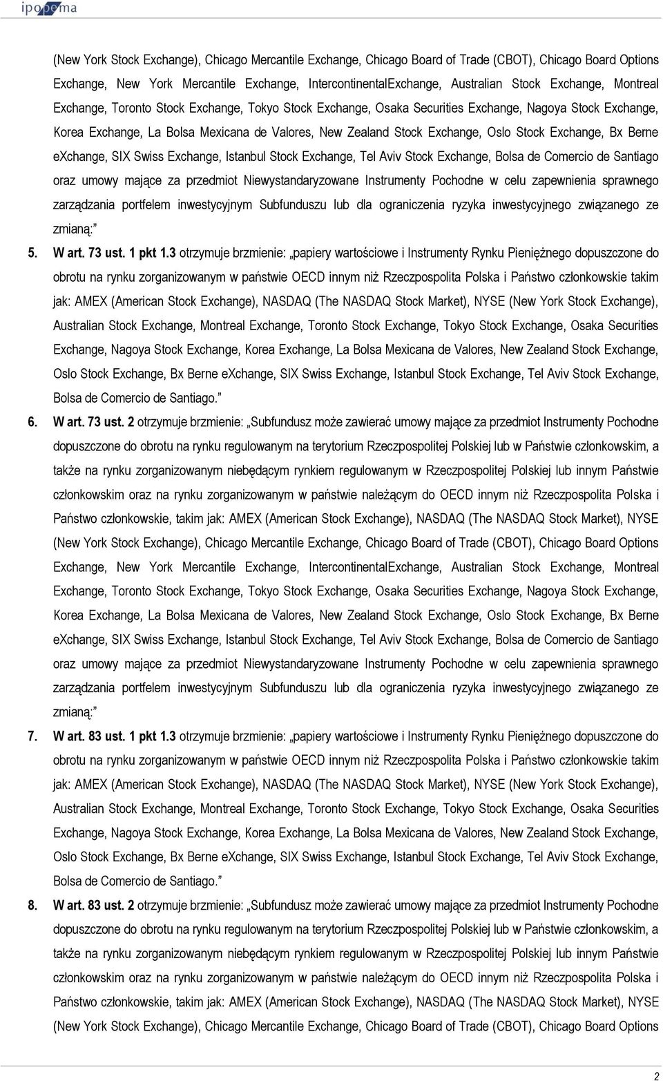 2 otrzymuje brzmienie: Subfundusz może zawierać umowy mające za przedmiot Instrumenty Pochodne 7. W art. 83 ust.