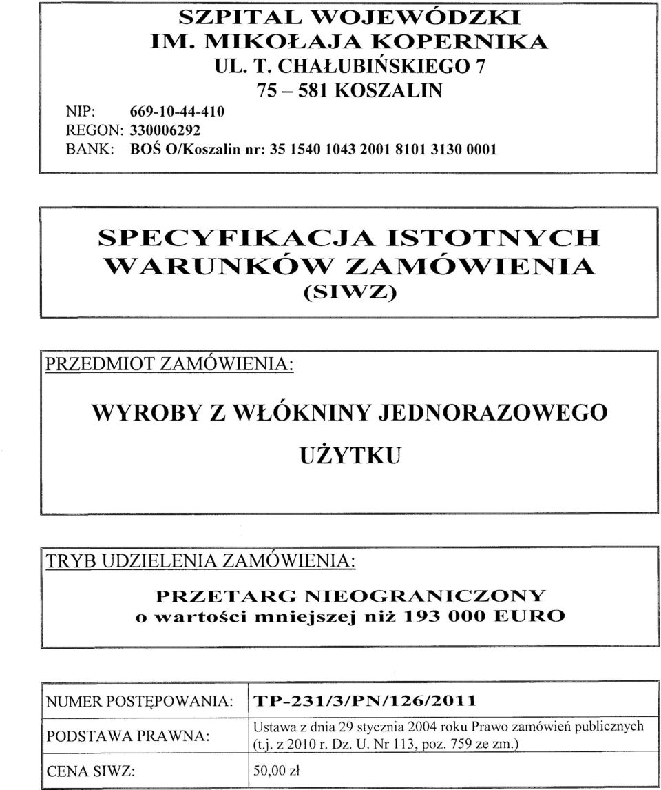 vva R fj lnr<6vrr z Awr6vrzrE N ra (srwz) PRZEDMIOT ZAMOWIENIA: WYROBY Z WX-,OKNINY JEDNORAZOWEGO VZVTKIJ TRYB IJDZIELENIA ZAMO WIENIA : PFIZH,TA II.