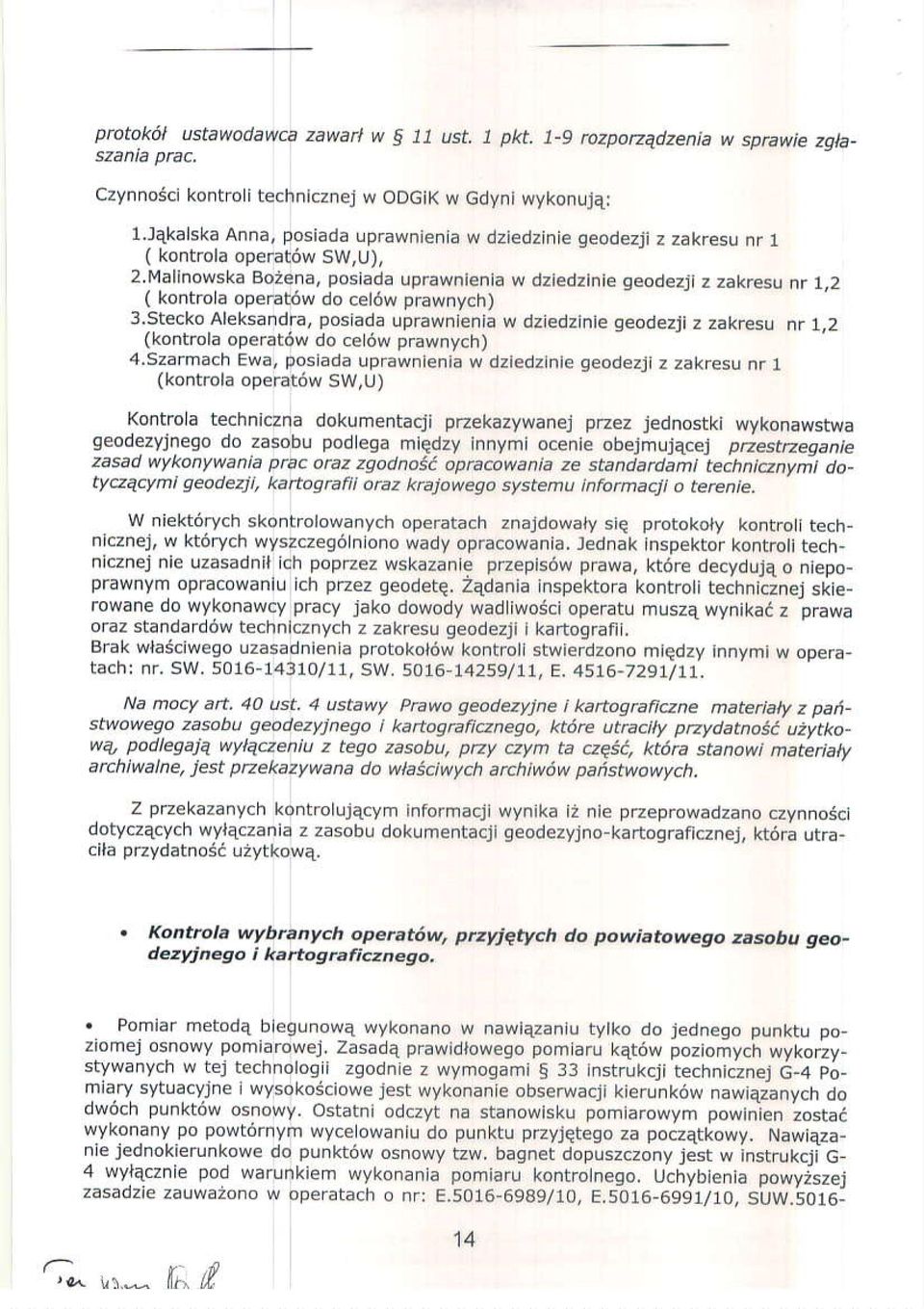 StectoAleksandra, posrada uprawnlenta w dziedzinie qeodezji z zakr su nr 1,2 {kontrola operat6w do ce6w prawnych) 4,szarmach Ewa, postada uprawntenia w dziedzhte geodezji z zakresu nr 1 (kontrcla