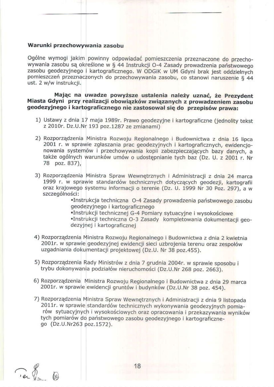 na uwadze powyrsze ustalenia nat Zy uzna, 2e prezydent iiiasta cdyni przy realizacii obowiqzk6w zwi1zanych z prcw.dzontem zasobrl geodezyjn go i kartograflen go nis tastosow.