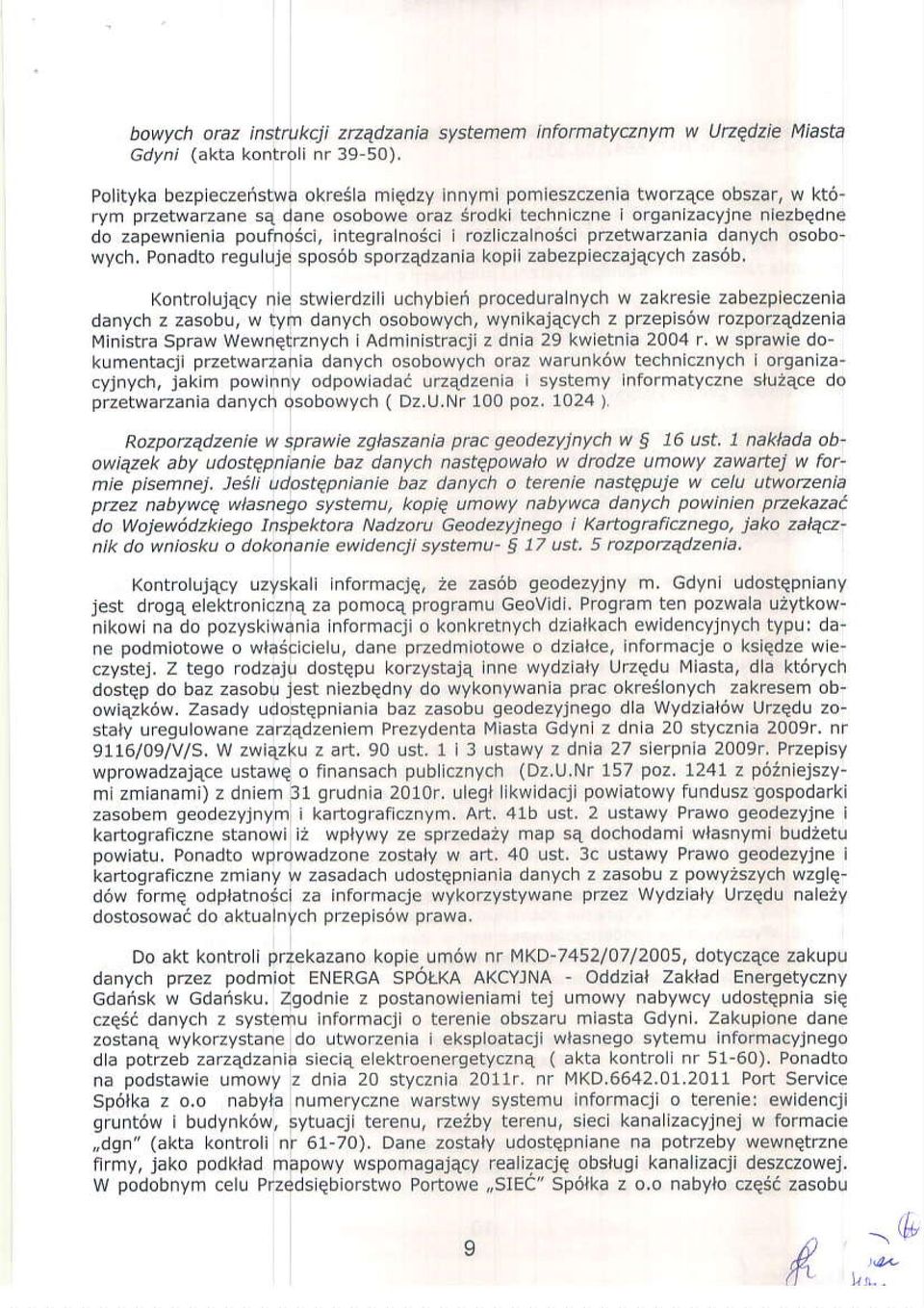 lntesralnosci lrozliczalno6ci pzetwazania danych osobo wych, Ponadto regu uje spos6b spouedzania kopllzabezpieczajecych zas6b, Kontrolujqcy nie stwerdzili uchybie{ proceduralnych w zakfesie