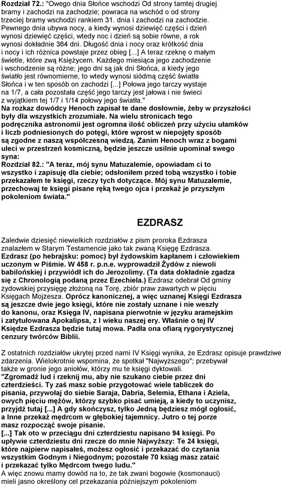 Długość dnia i nocy oraz krótkość dnia i nocy i ich różnica powstaje przez obieg [...] A teraz rzeknę o małym świetle, które zwą Księżycem.