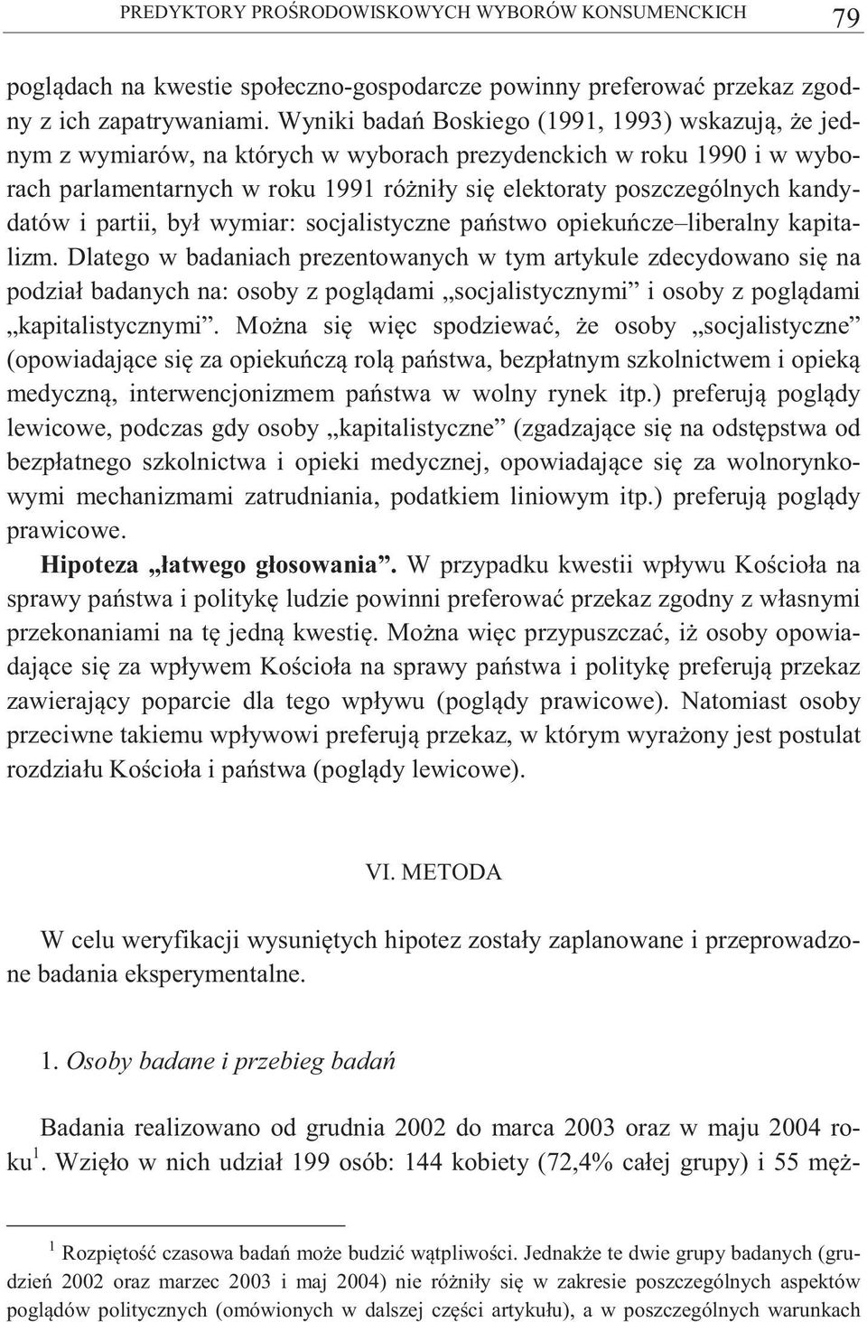 kandydatów i partii, był wymiar: socjalistyczne pa stwo opieku cze liberalny kapitalizm.