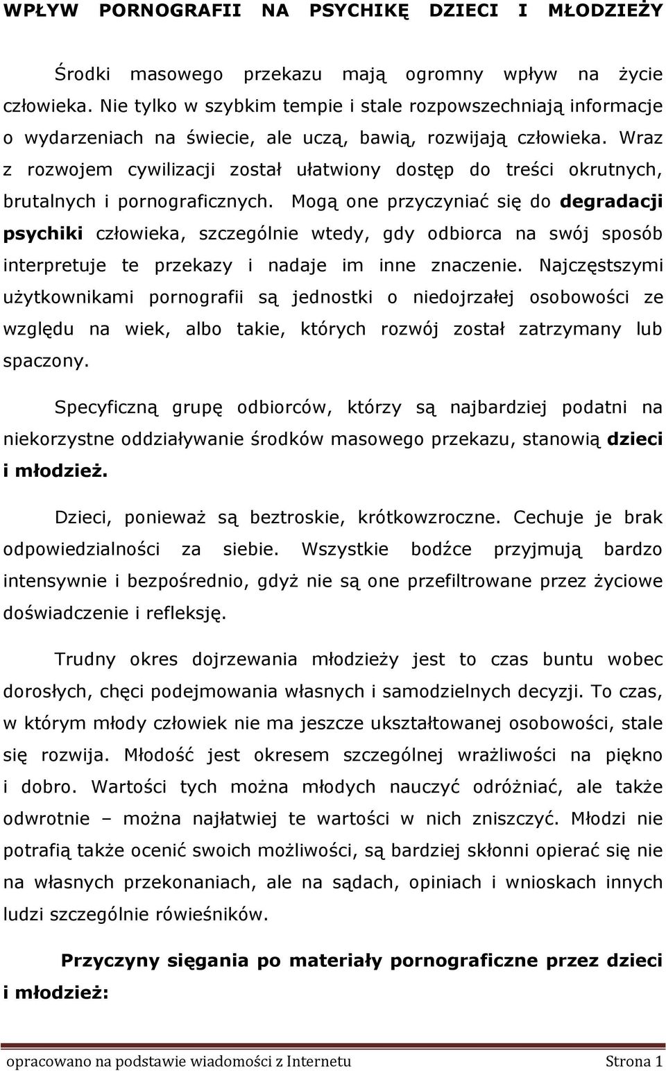 Wraz z rzwjem cywilizacji zstał ułatwiny dstęp d treści krutnych, brutalnych i prngraficznych.