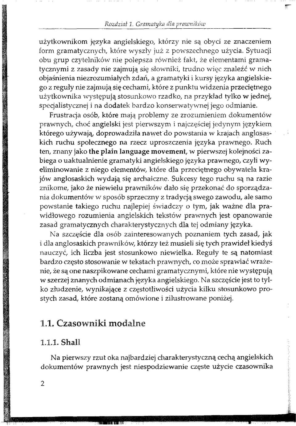 j^zvka angielskiego z regufy nie zajmuja siy cechami, ktore z punktu widzenia przeciytnego uzytkownika wystypuj^ stosunkowo rzadko, na przyklad tylko w jednej, specjalistycznej i na dodatek bardzo