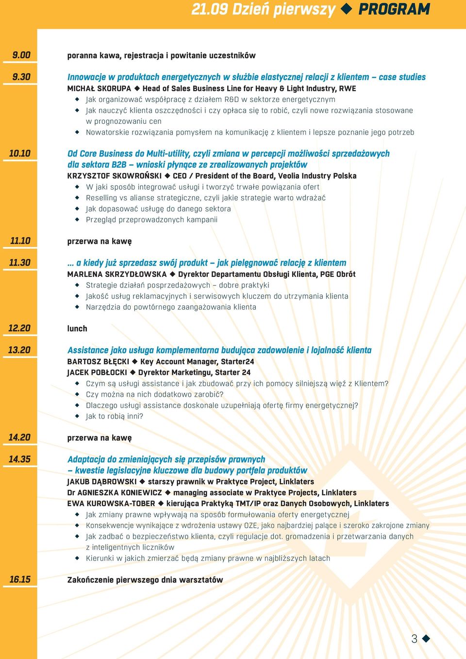 Light Industry, RWE Jak organizować współpracę z działem R&D w sektorze energetycznym Jak nauczyć klienta oszczędności i czy opłaca się to robić, czyli nowe rozwiązania stosowane w prognozowaniu cen