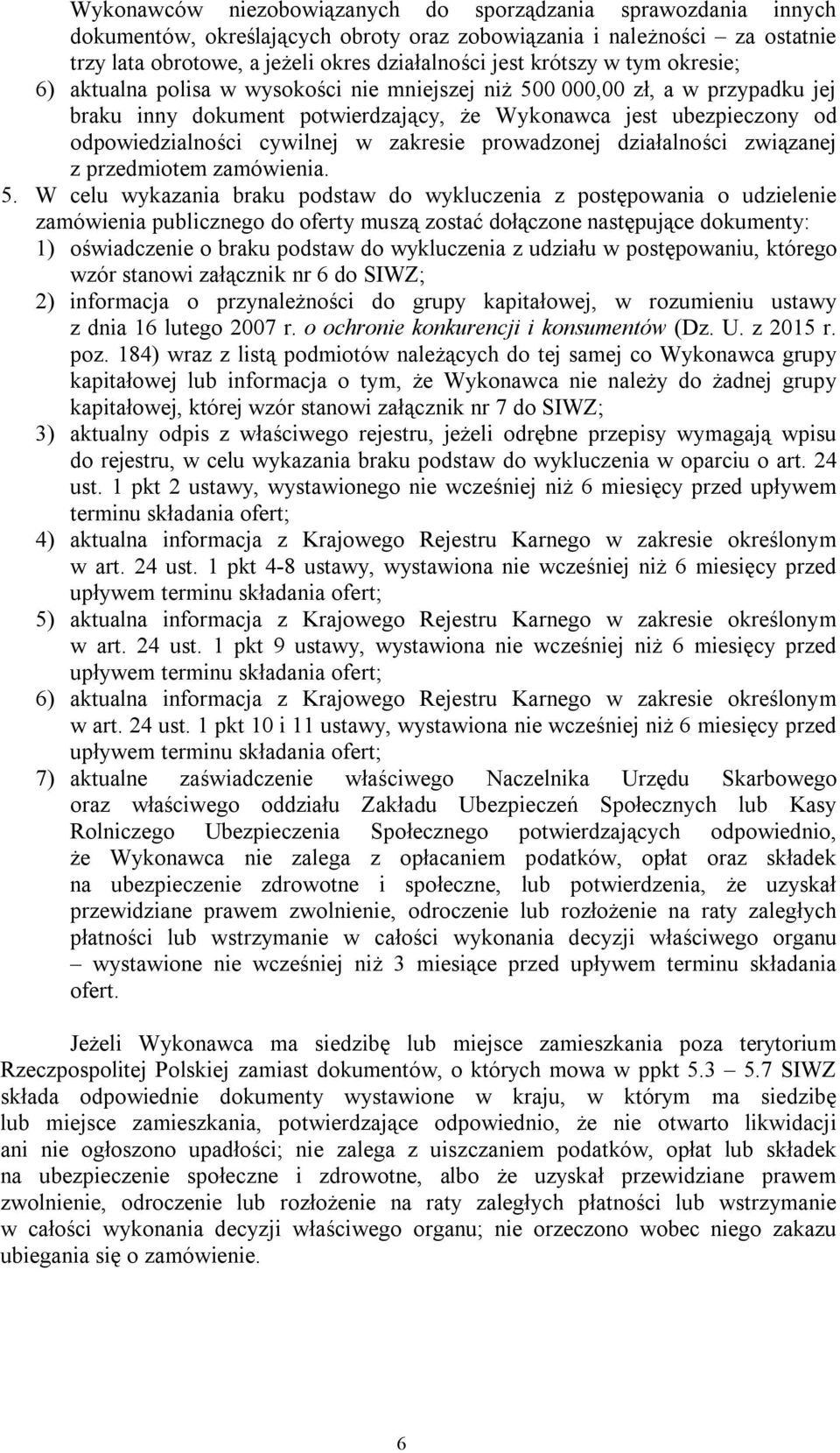 cywilnej w zakresie prowadzonej działalności związanej z przedmiotem zamówienia. 5.