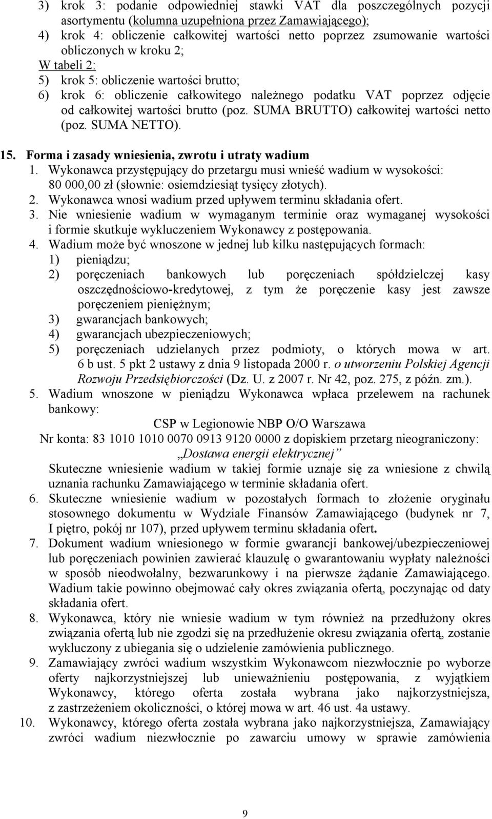 SUMA BRUTTO) całkowitej wartości netto (poz. SUMA NETTO). 15. Forma i zasady wniesienia, zwrotu i utraty wadium 1.