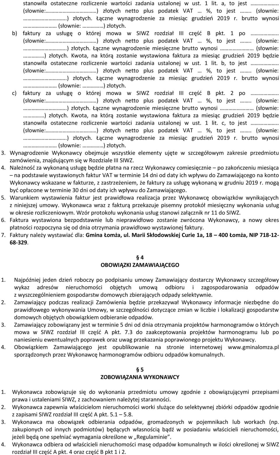 Kwota, na którą zostanie wystawiona faktura za miesiąc grudzień 2019 będzie stanowiła ostateczne rozliczenie wartości zadania ustalonej w ust. 1 lit. b, to jest...) złotych.