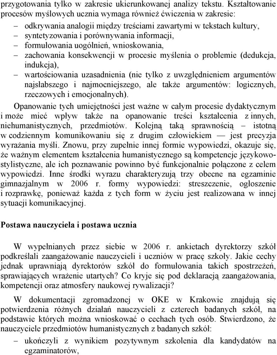 uogólnień, wnioskowania, zachowania konsekwencji w procesie myślenia o problemie (dedukcja, indukcja), wartościowania uzasadnienia (nie tylko z uwzględnieniem argumentów najsłabszego i