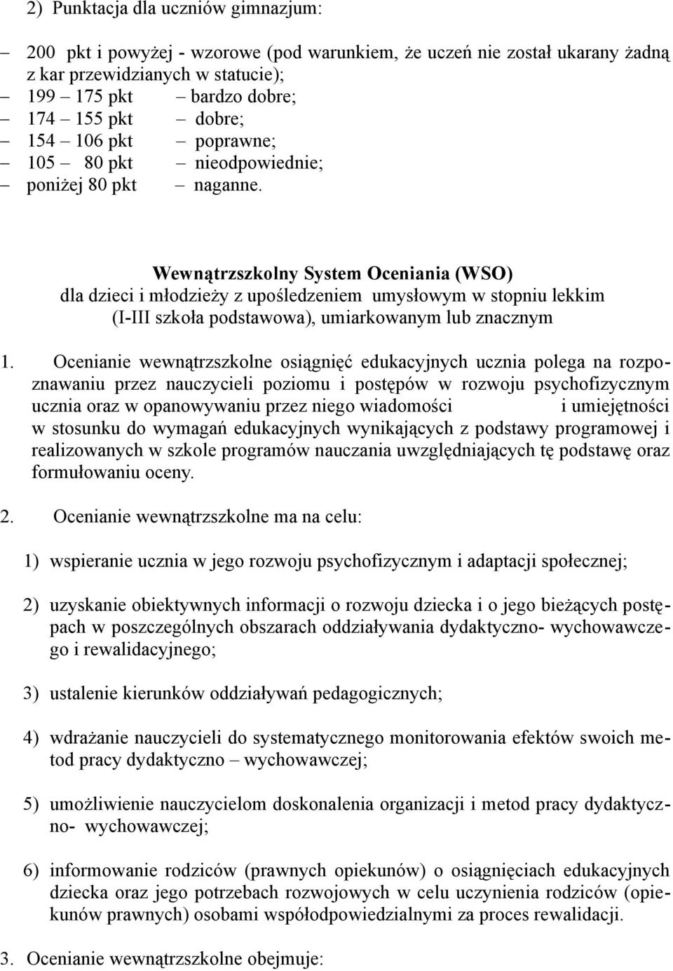 Wewnątrzszkolny System Oceniania (WSO) dla dzieci i młodzieży z upośledzeniem umysłowym w stopniu lekkim (I-III szkoła podstawowa), umiarkowanym lub znacznym 1.