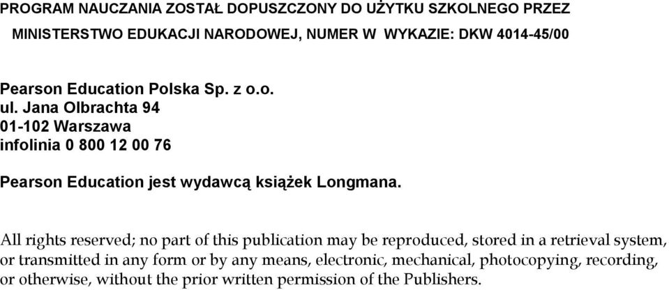 Jana Olbrachta 94 01-102 Warszawa infolinia 0 800 12 00 76 Pearson Education jest wydawcą książek Longmana.