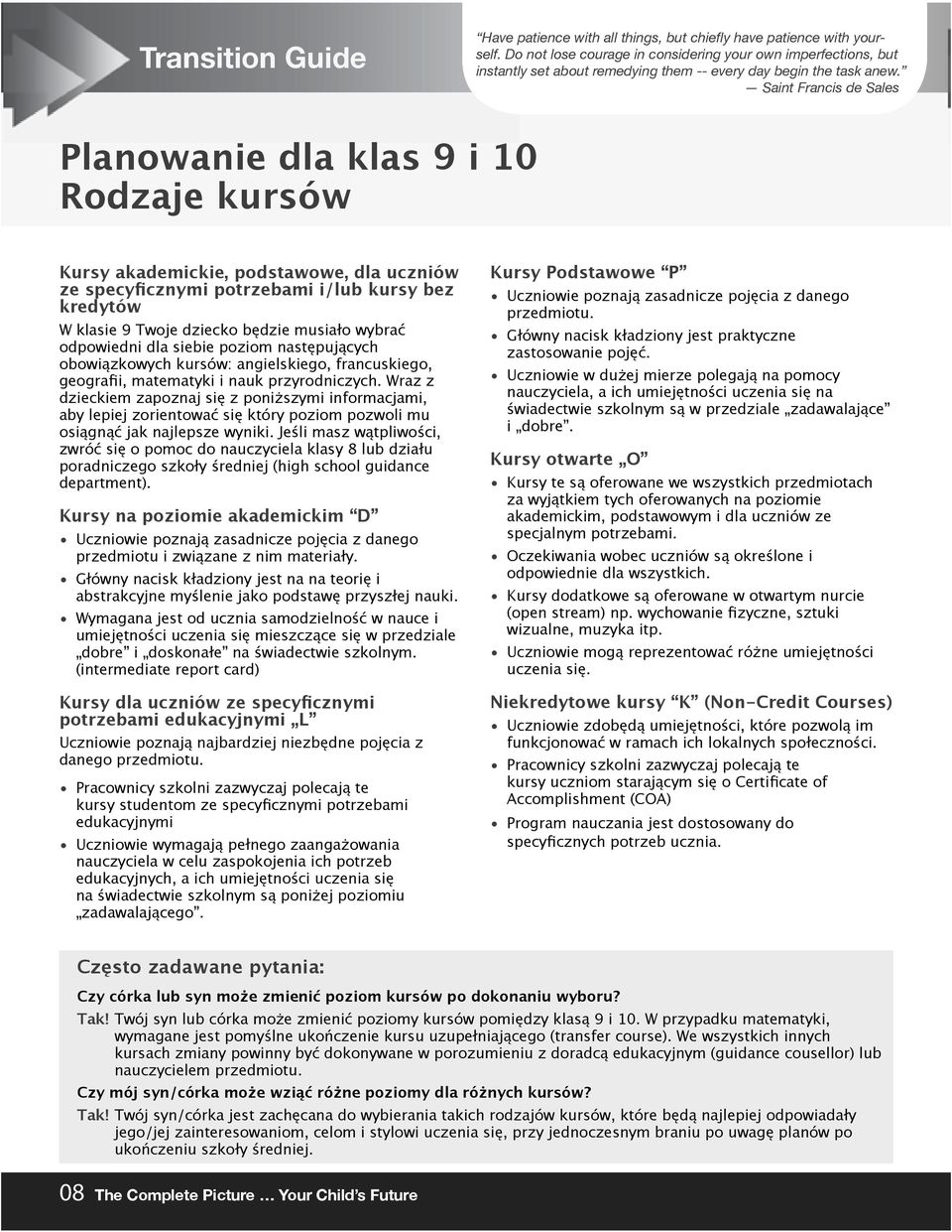 Theodore Roosevelt Saint Francis de Sales Planowanie dla klas 9 i 10 Destination: Rodzaje kursów Apprenticeship Kursy akademickie, podstawowe, dla uczniów ze specyficznymi potrzebami i/lub kursy bez