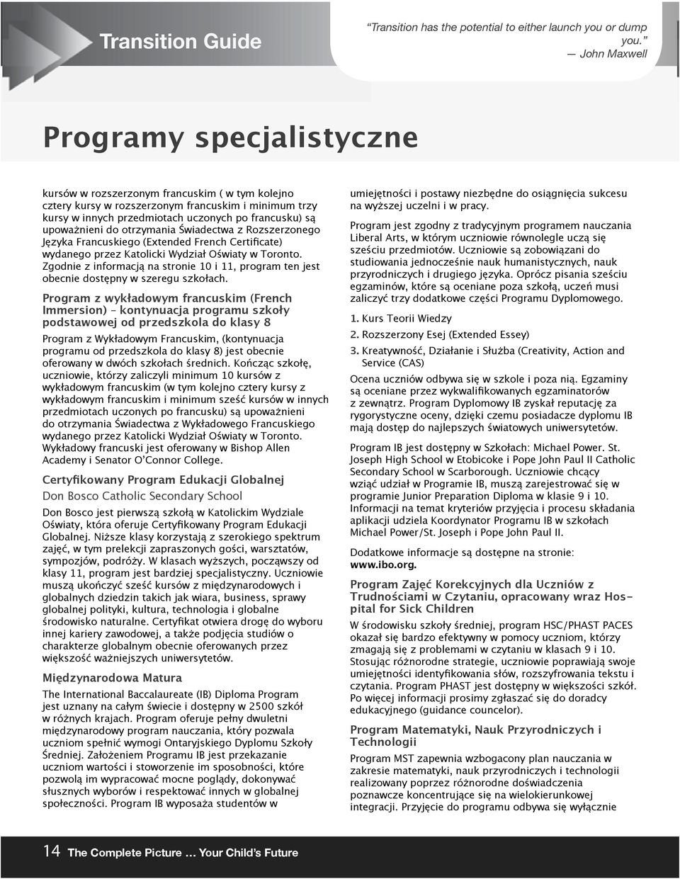 upoważnieni do otrzymania Świadectwa z Rozszerzonego Języka Francuskiego (Extended French Certificate) wydanego przez Katolicki Wydział Oświaty w Toronto.