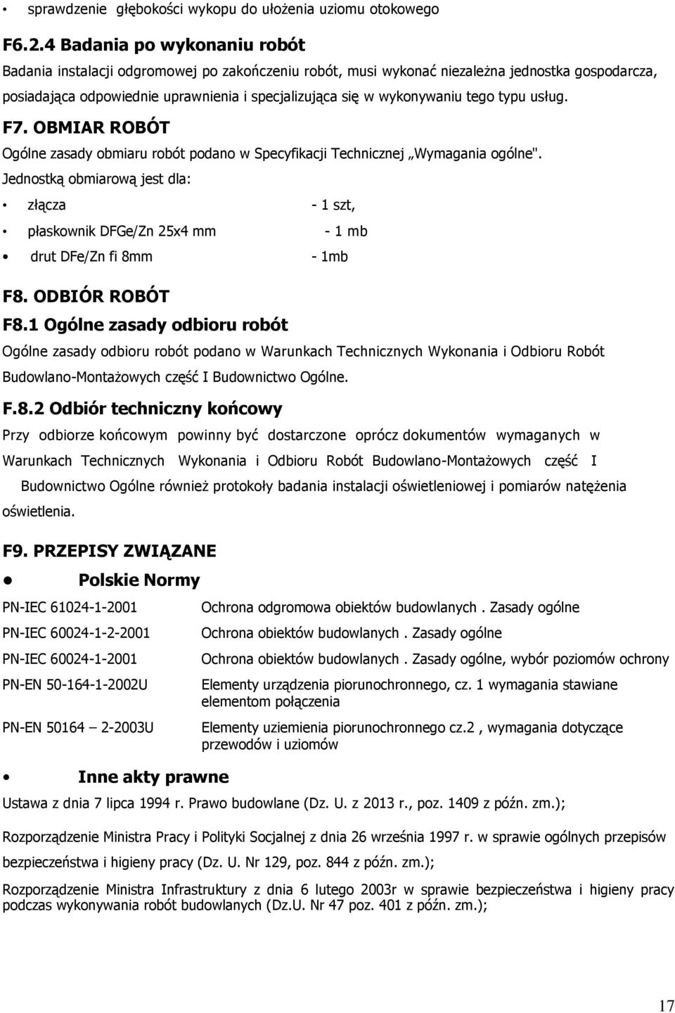 tego typu usług. F7. OBMIAR ROBÓT Ogólne zasady obmiaru robót podano w Specyfikacji Technicznej Wymagania ogólne".