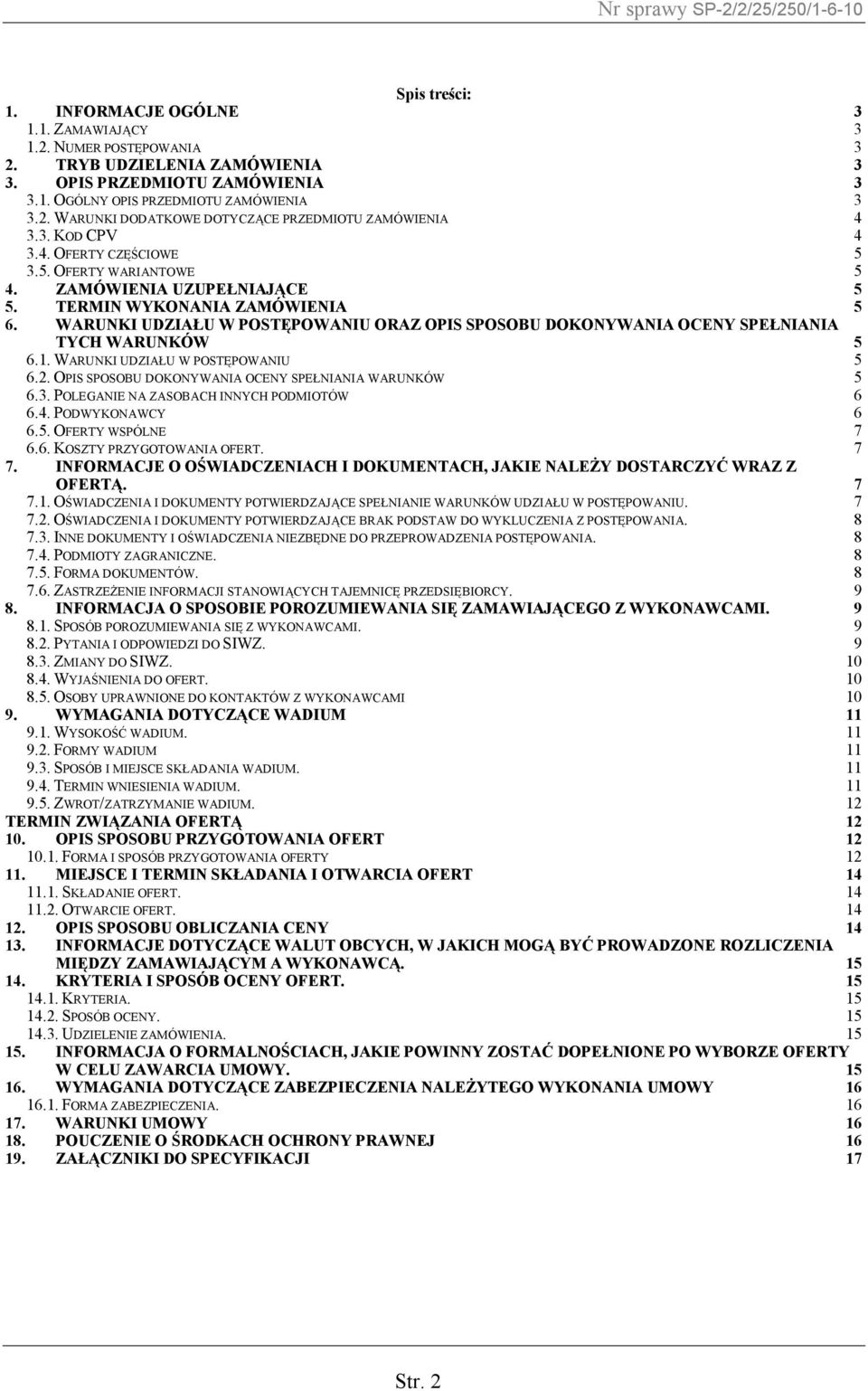 WARUNKI UDZIAŁU W POSTĘPOWANIU ORAZ OPIS SPOSOBU DOKONYWANIA OCENY SPEŁNIANIA TYCH WARUNKÓW 5 6.1. WARUNKI UDZIAŁU W POSTĘPOWANIU 5 6.2. OPIS SPOSOBU DOKONYWANIA OCENY SPEŁNIANIA WARUNKÓW 5 6.3.