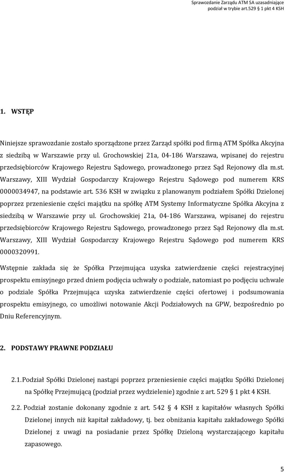 536 KSH w związku z planowanym podziałem Spółki Dzielonej poprzez przeniesienie części majątku na spółkę ATM Systemy Informatyczne Spółka Akcyjna z siedzibą w Warszawie przy ul.