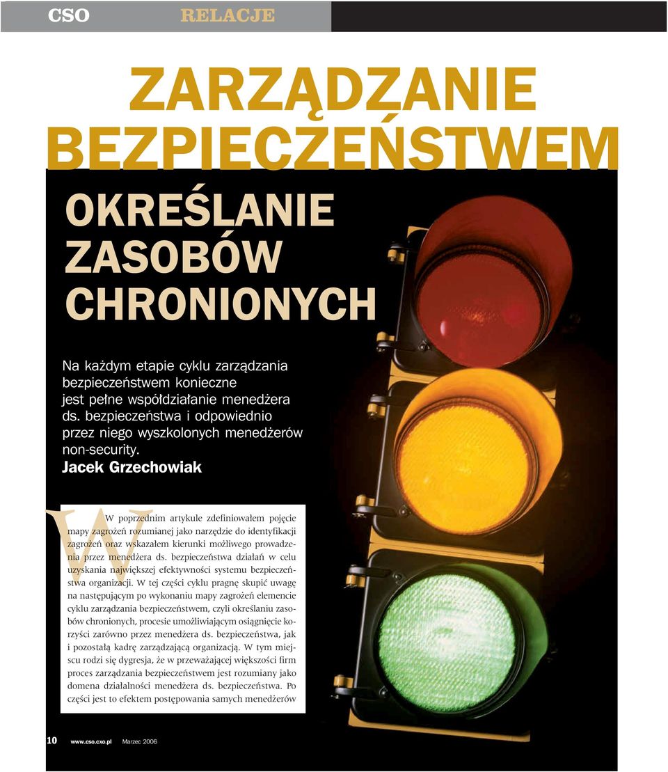 Jacek Grzechowiak W poprzednim artykule zdefiniowa em poj cie mapy zagro eƒ rozumianej jako narz dzie do identyfikacji zagro eƒ oraz wskaza em kierunki mo liwego prowadzenia przez mened era ds.