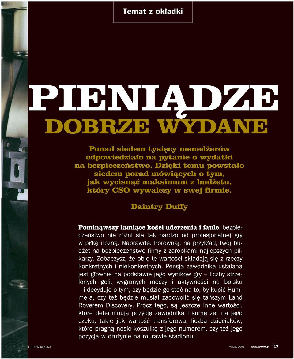 Daintry Duffy Pominàwszy amiàce koêci uderzenia i faule, bezpieczeƒstwo nie ró ni si tak bardzo od profesjonalnej gry w pi k no nà. Naprawd.