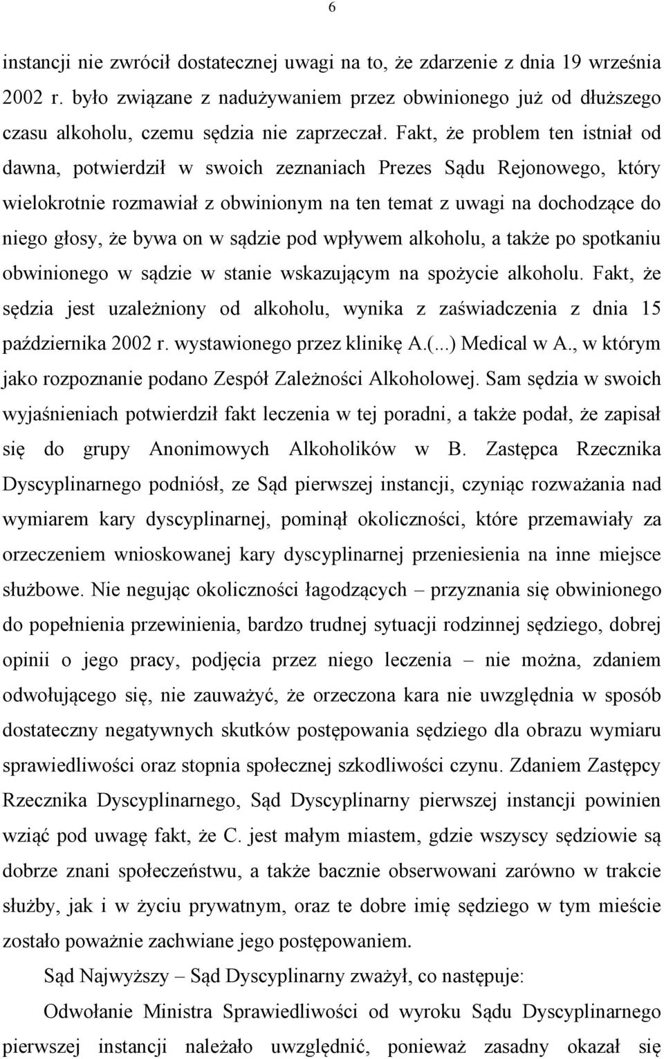 w sądzie pod wpływem alkoholu, a także po spotkaniu obwinionego w sądzie w stanie wskazującym na spożycie alkoholu.