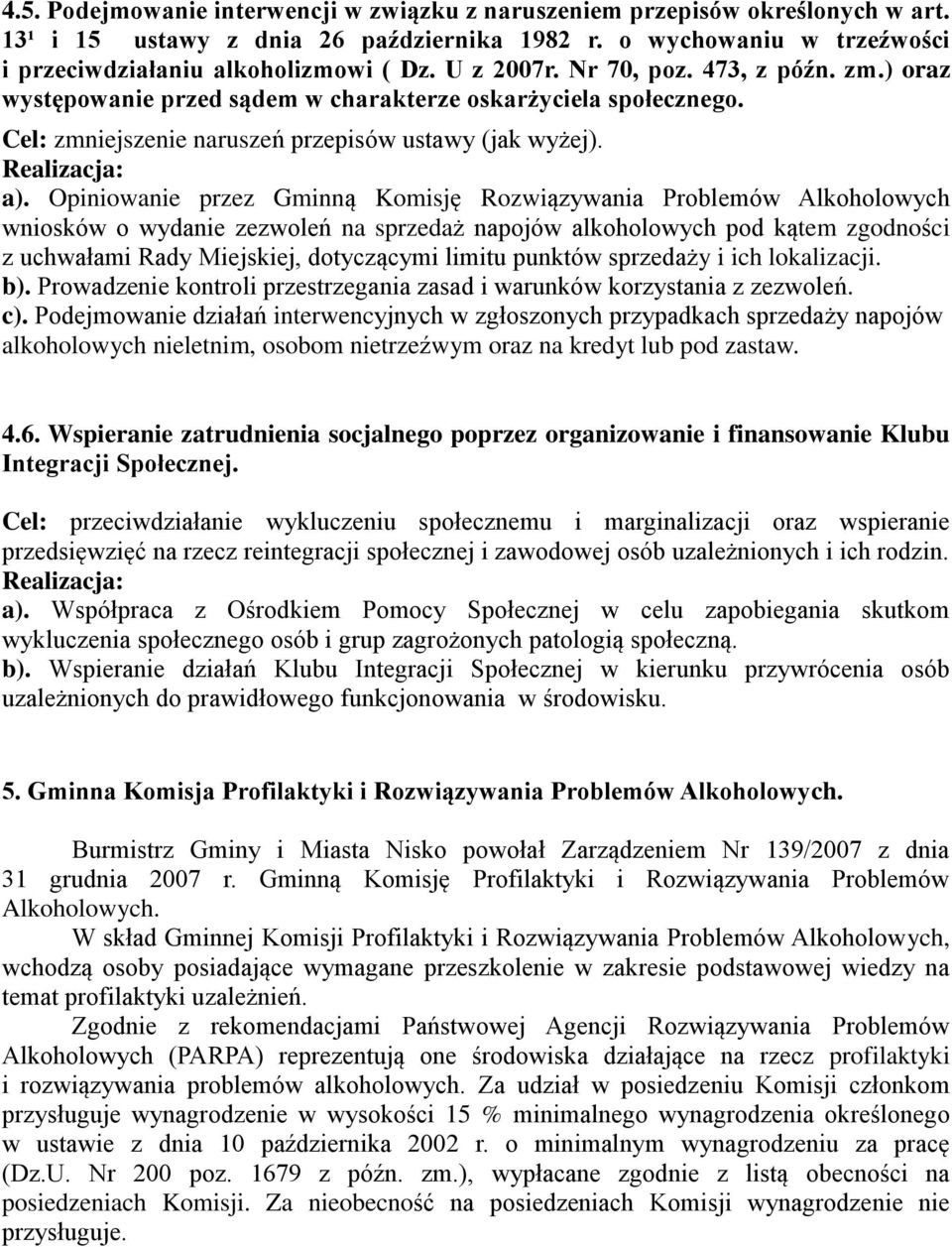 Opiniowanie przez Gminną Komisję Rozwiązywania Problemów Alkoholowych wniosków o wydanie zezwoleń na sprzedaż napojów alkoholowych pod kątem zgodności z uchwałami Rady Miejskiej, dotyczącymi limitu