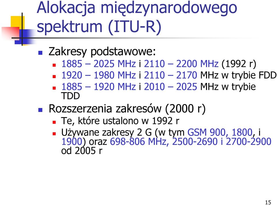 MHz w trybie TDD Rozszerzenia zakresów (2000 r) Te, które ustalono w 1992 r Używane