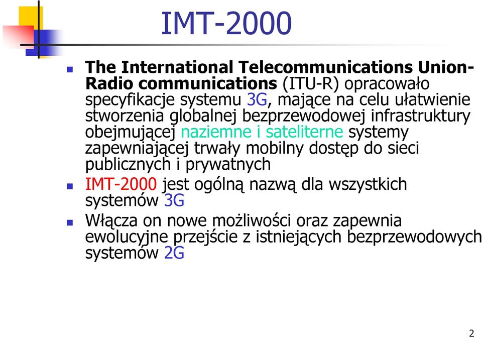 systemy zapewniającej trwały mobilny dostęp do sieci publicznych i prywatnych IMT-2000 jest ogólną nazwą dla