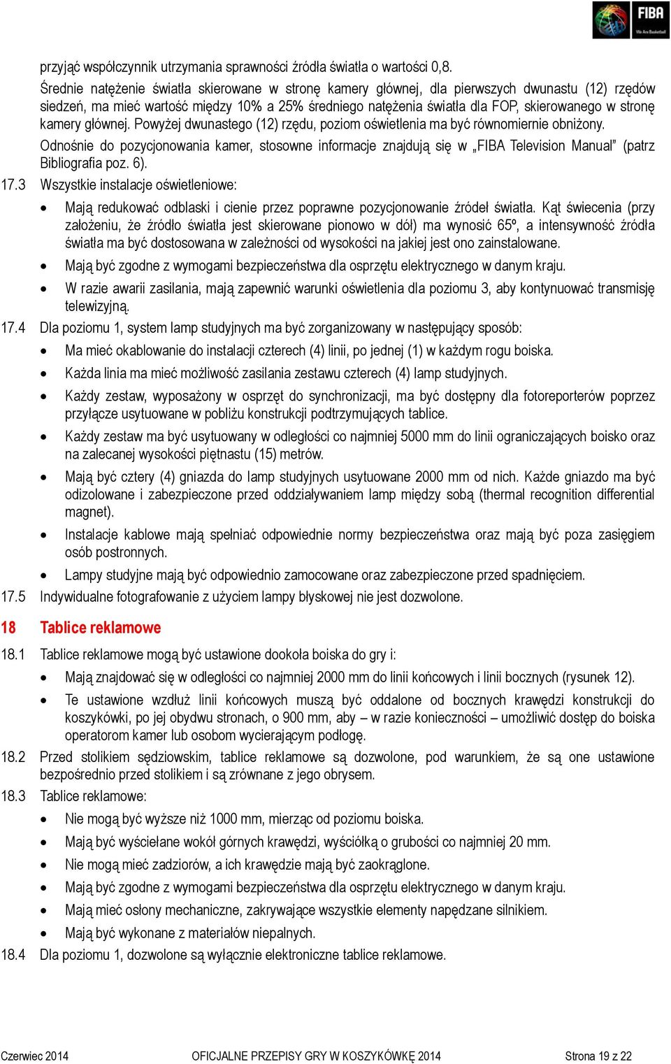 kamery głównej. Powyżej dwunastego (12) rzędu, poziom oświetlenia ma być równomiernie obniżony.