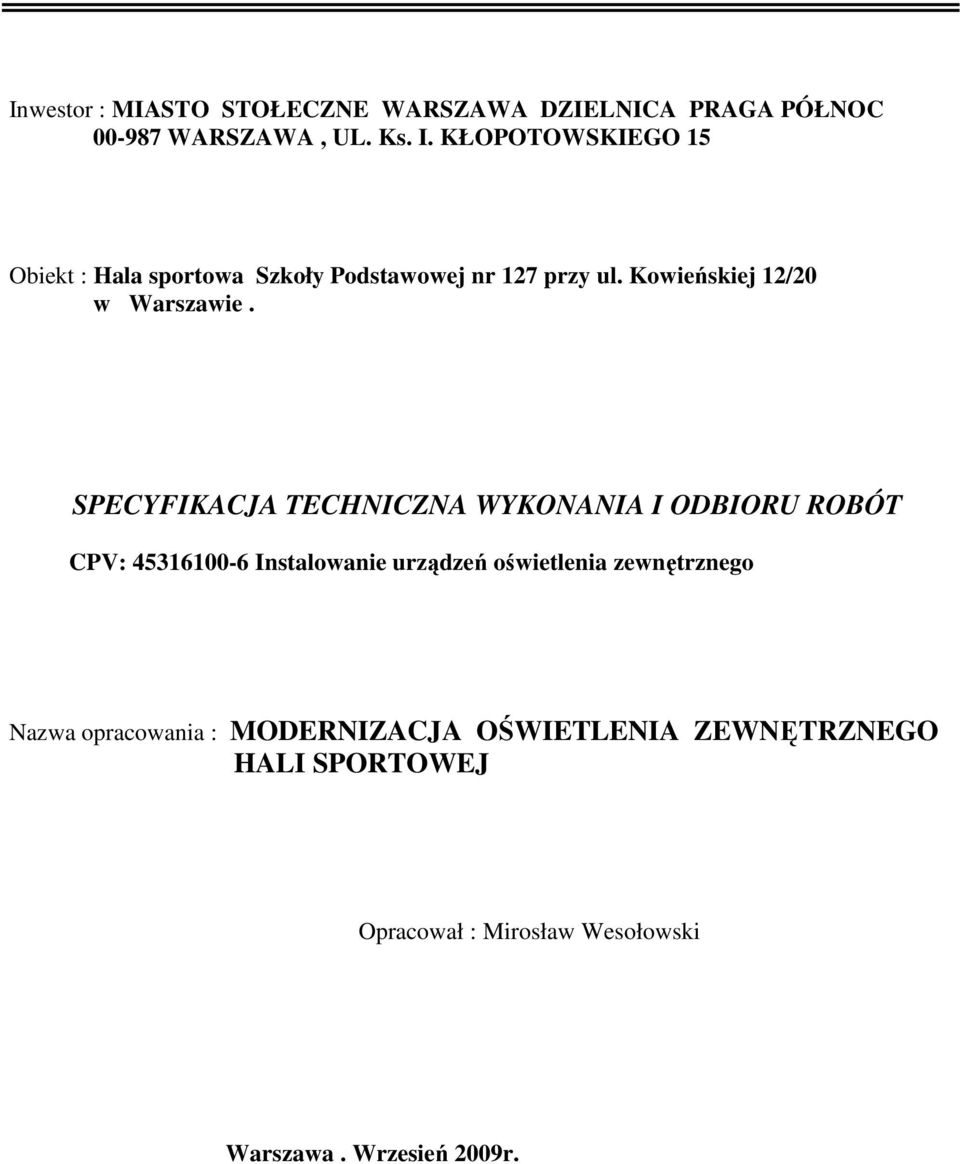 SPECYFIKACJA TECHNICZNA WYKONANIA I ODBIORU ROBÓT CPV: 45316100-6 Instalowanie urządzeń oświetlenia