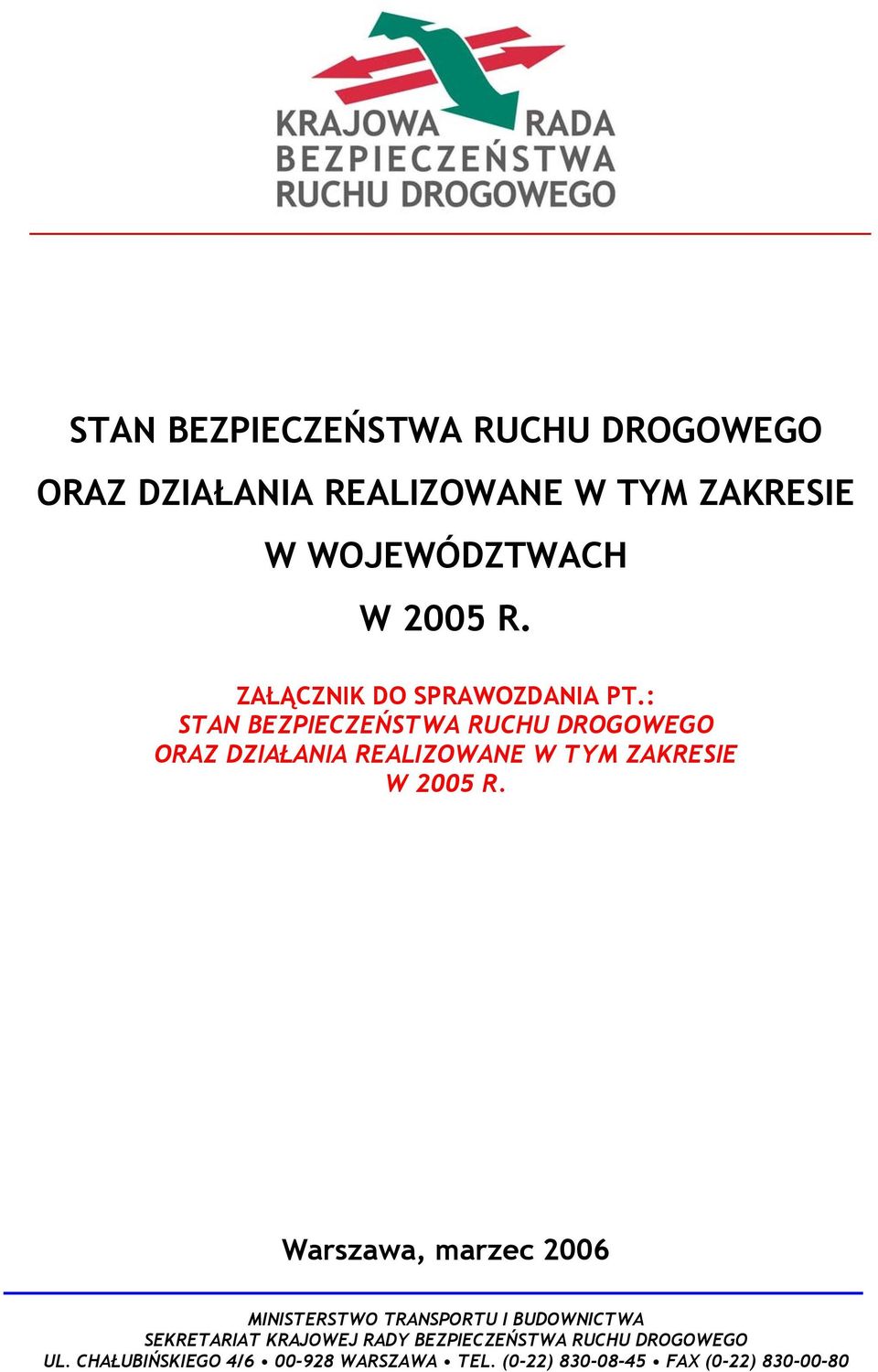 : STAN BEZPIECZEŃSTWA RUCHU DROGOWEGO ORAZ DZIAŁANIA REALIZOWANE W TYM ZAKRESIE W 2005 R.