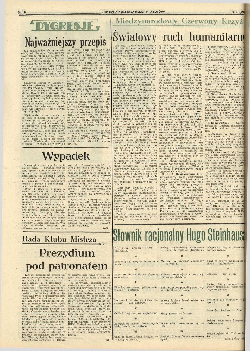 G łos sy ren y y ją c e j sam ochodzie d ocho dzący od stro n y z a k ła d u ró n ież b u d z i tr ogę. Coś stało? K toś u leg ł yp ad k o i. Może k to ś b lis ki.