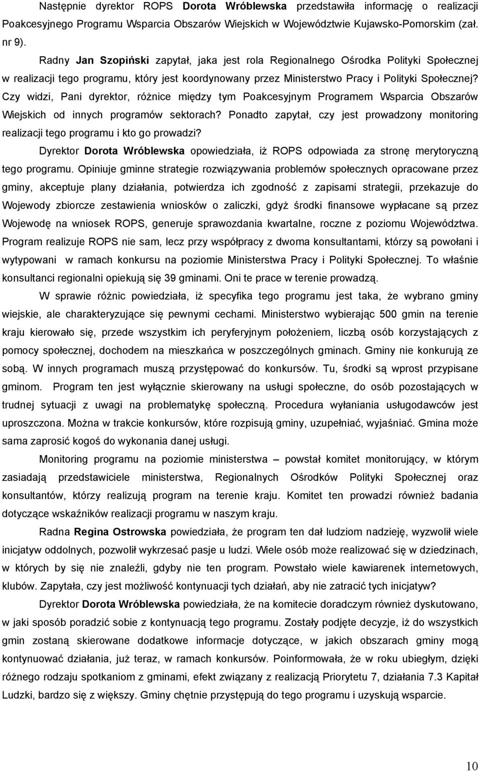 Czy widzi, Pani dyrektor, różnice między tym Poakcesyjnym Programem Wsparcia Obszarów Wiejskich od innych programów sektorach?