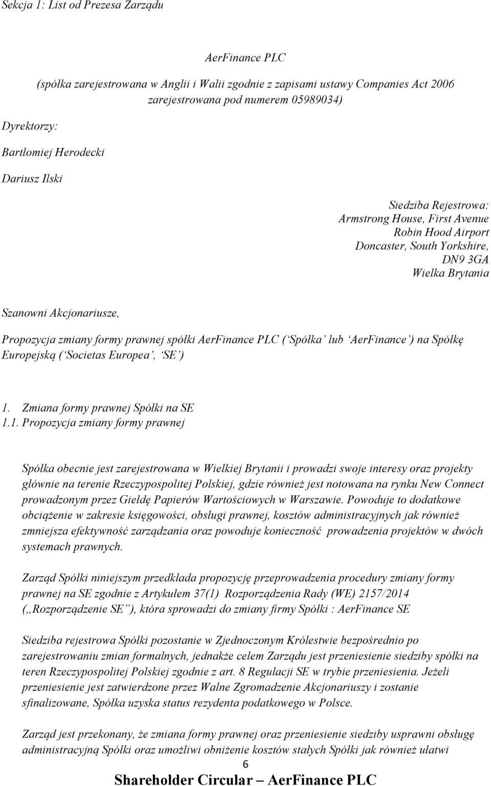 prawnej spółki AerFinance PLC ( Spółka lub AerFinance ) na Spółkę Europejską ( Societas Europea, SE ) 1.