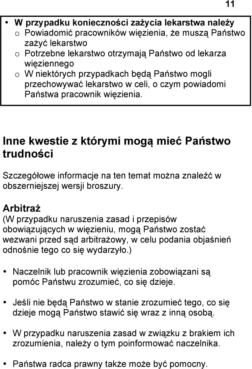 11 Inne kwestie z którymi mogą mieć Państwo trudności Szczegółowe informacje na ten temat można znaleźć w obszerniejszej wersji broszury.