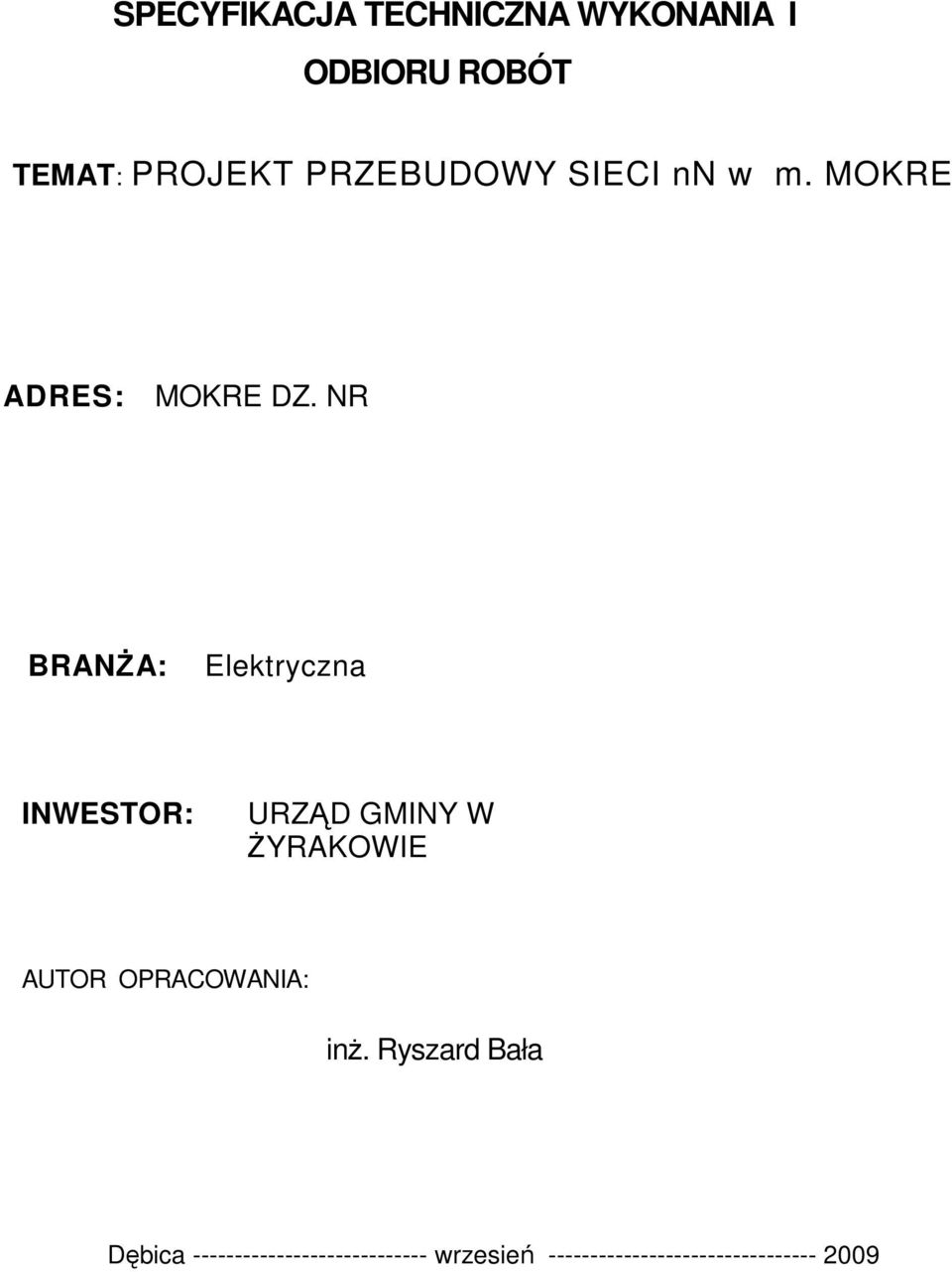 NR BRANśA: Elektryczna INWESTOR: URZĄD GMINY W śyrakowie AUTOR