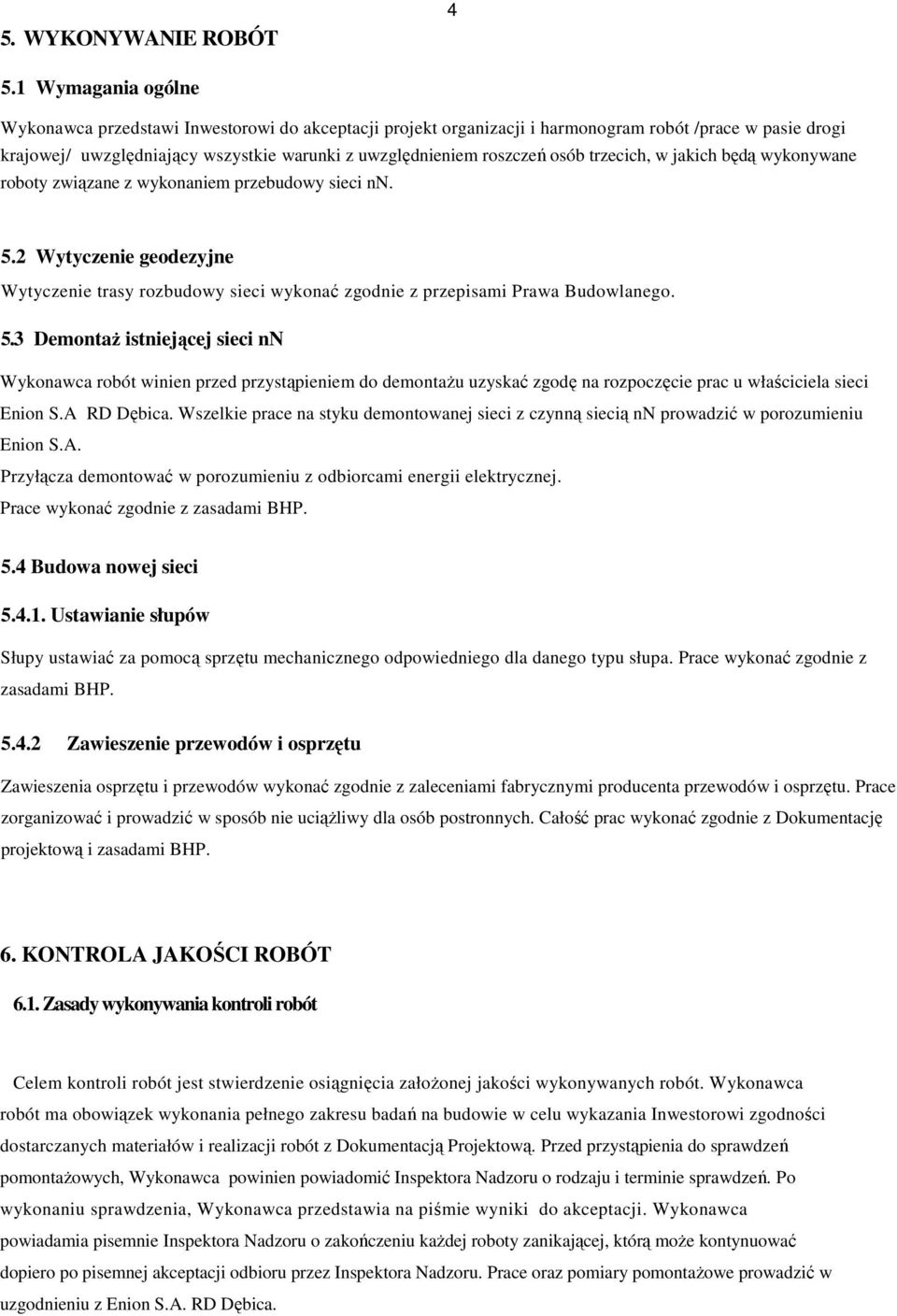 osób trzecich, w jakich będą wykonywane roboty związane z wykonaniem przebudowy sieci nn. 5.