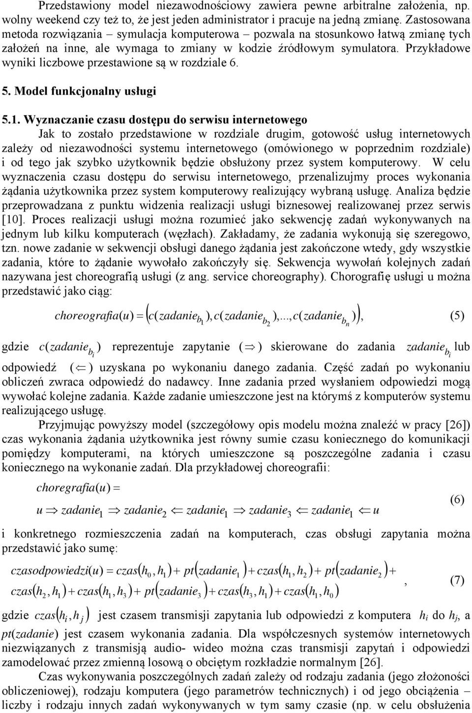 Przykładowe wyniki liczbowe przestawione są w rozdziale 6. 5. Model funkcjonalny usługi 5.1.