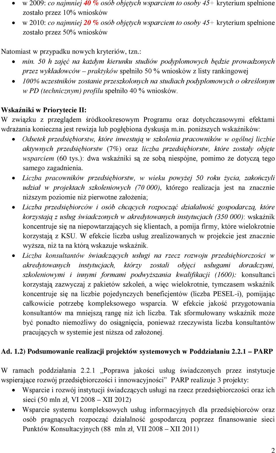 50 h zajęć na każdym kierunku studiów podyplomowych będzie prowadzonych przez wykładowców praktyków spełniło 50 % wniosków z listy rankingowej 100% uczestników zostanie przeszkolonych na studiach