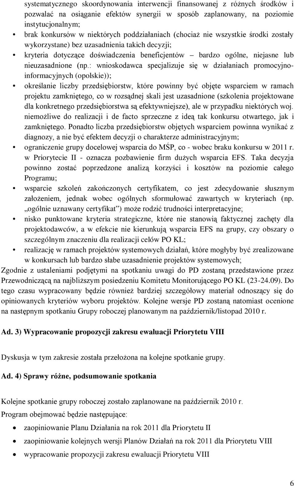 : wnioskodawca specjalizuje się w działaniach promocyjnoinformacyjnych (opolskie)); określanie liczby przedsiębiorstw, które powinny być objęte wsparciem w ramach projektu zamkniętego, co w rozsądnej