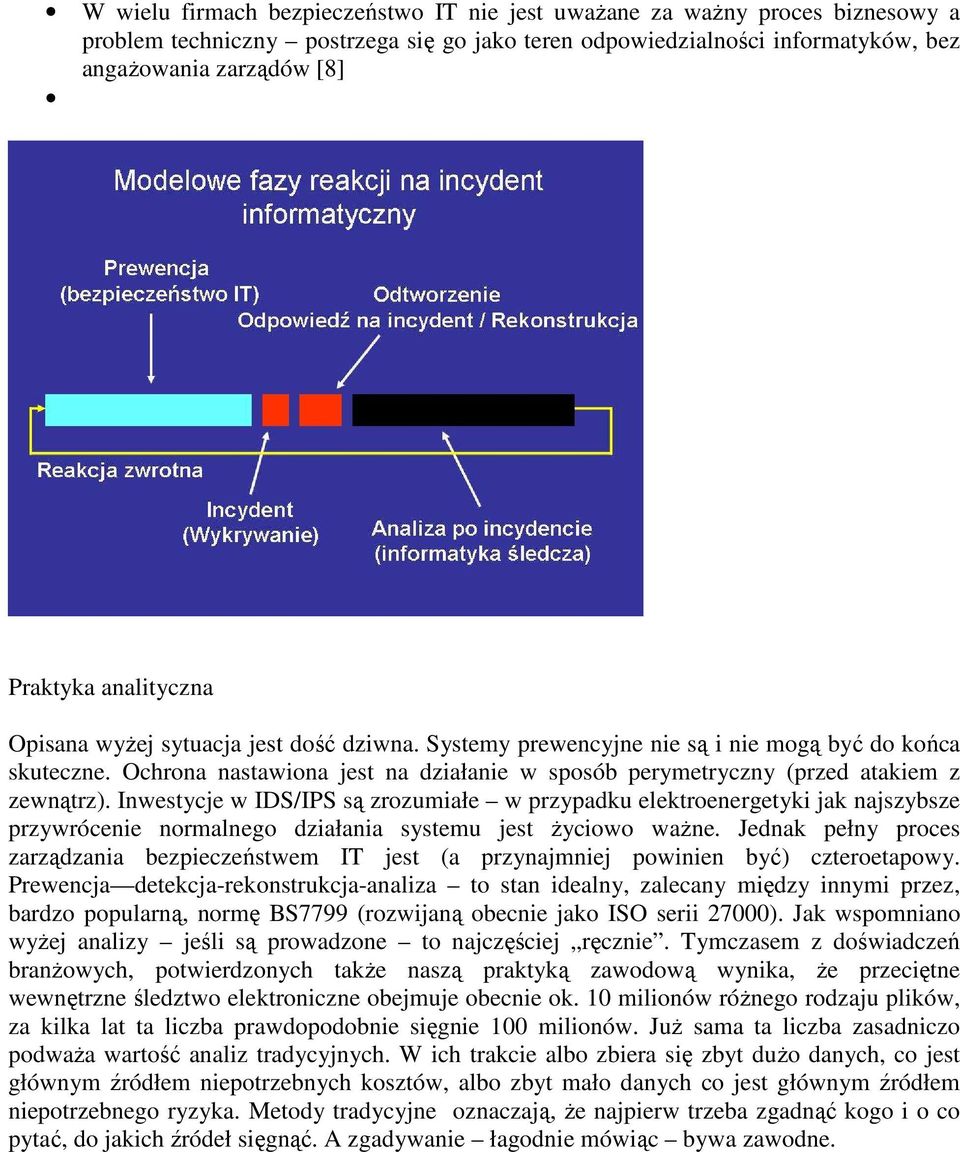 Ochrona nastawiona jest na działanie w sposób perymetryczny (przed atakiem z zewnątrz).