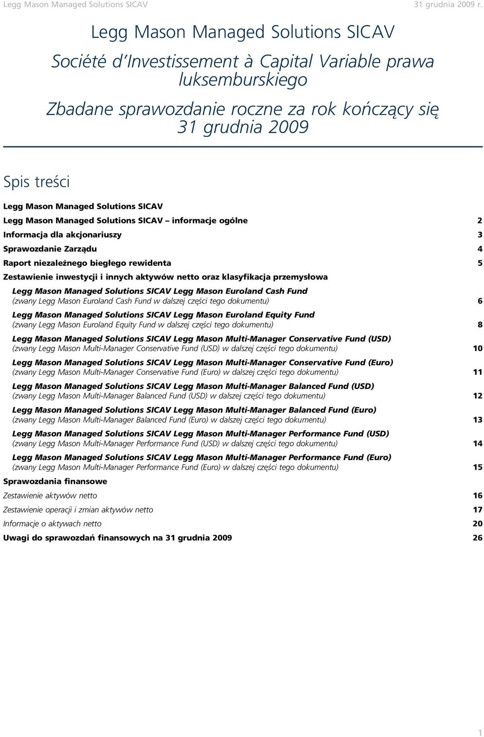 przemysłowa Managed Solutions SICAV Euroland Cash Fund (zwany Euroland Cash Fund w dalszej cze ści tego dokumentu) 6 Managed Solutions SICAV Euroland Equity Fund (zwany Euroland Equity Fund w dalszej