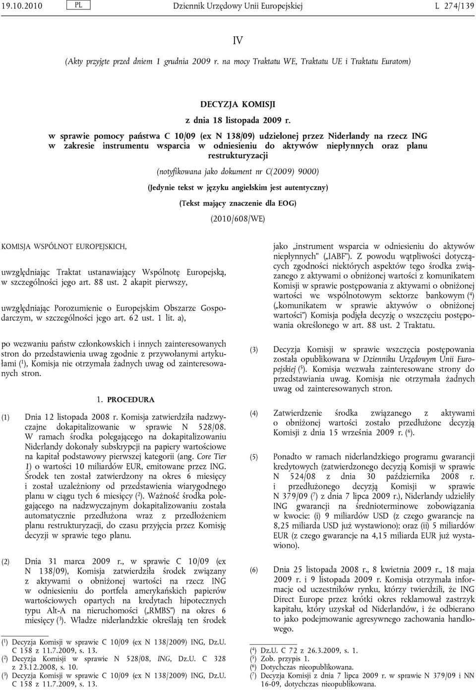 w sprawie pomocy państwa C 10/09 (ex N 138/09) udzielonej przez Niderlandy na rzecz ING w zakresie instrumentu wsparcia w odniesieniu do aktywów niepłynnych oraz planu restrukturyzacji (notyfikowana