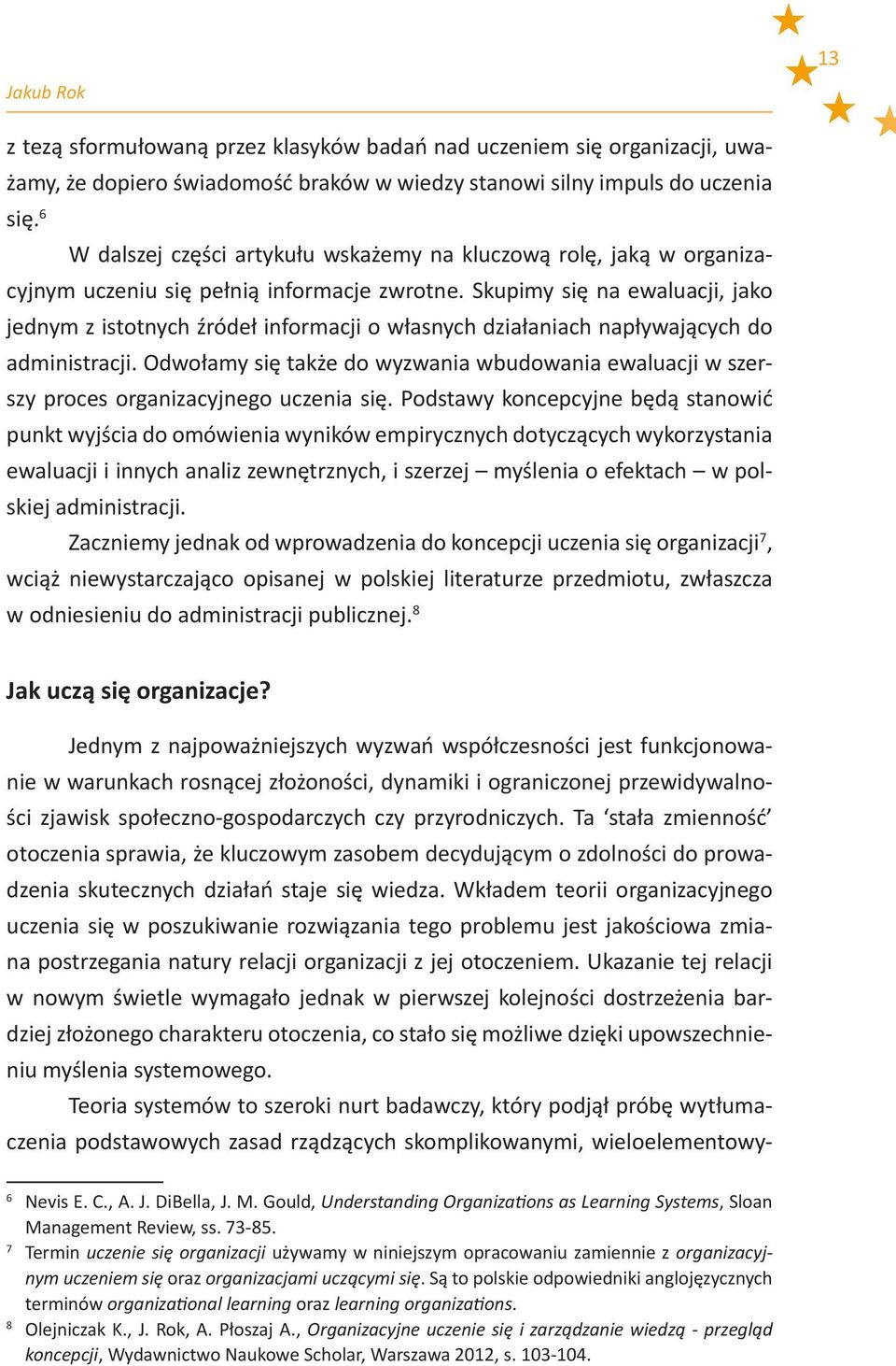 Skupimy się na ewaluacji, jako jednym z istotnych źródeł informacji o własnych działaniach napływających do administracji.