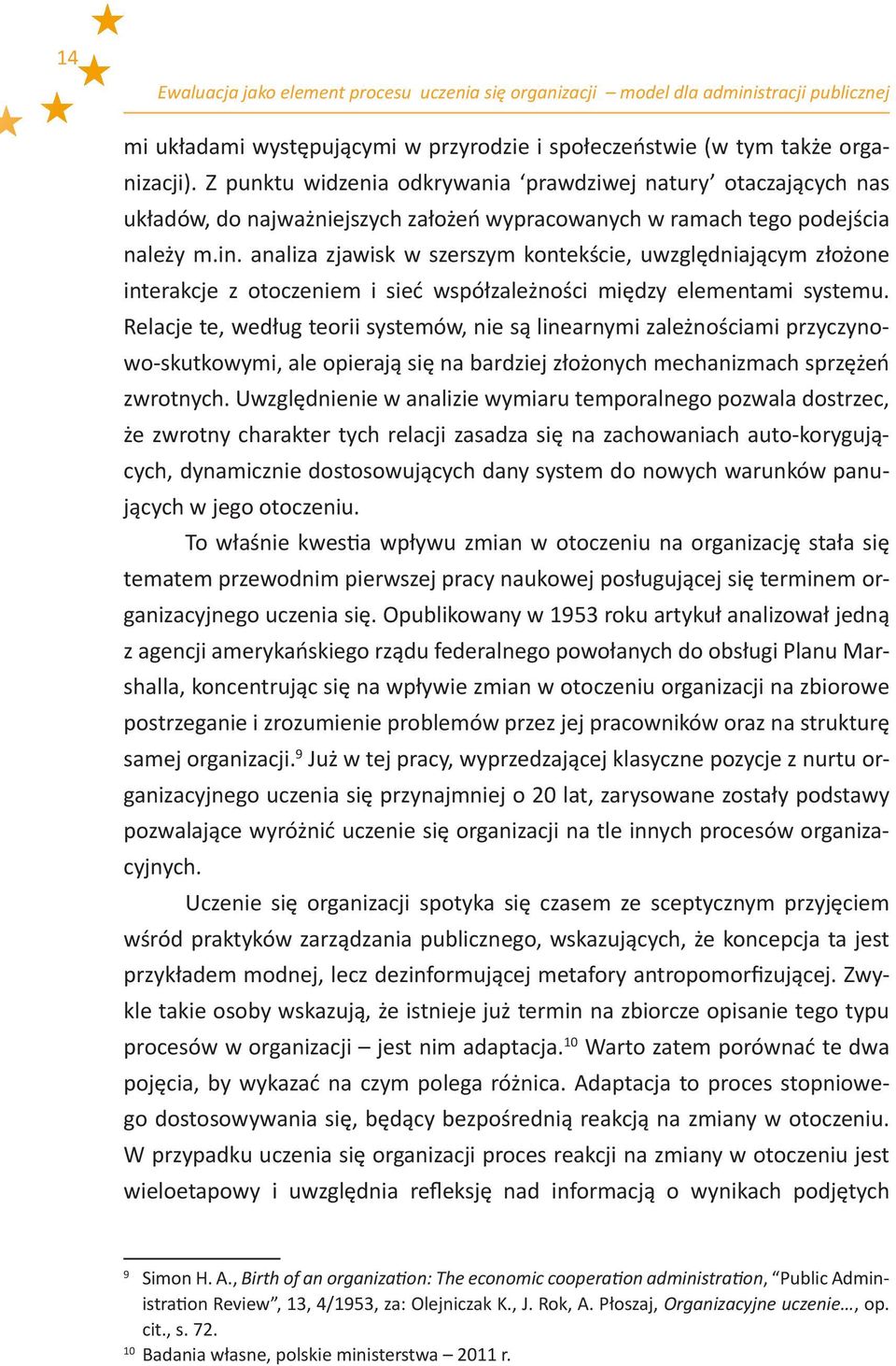 analiza zjawisk w szerszym kontekście, uwzględniającym złożone interakcje z otoczeniem i sieć współzależności między elementami systemu.