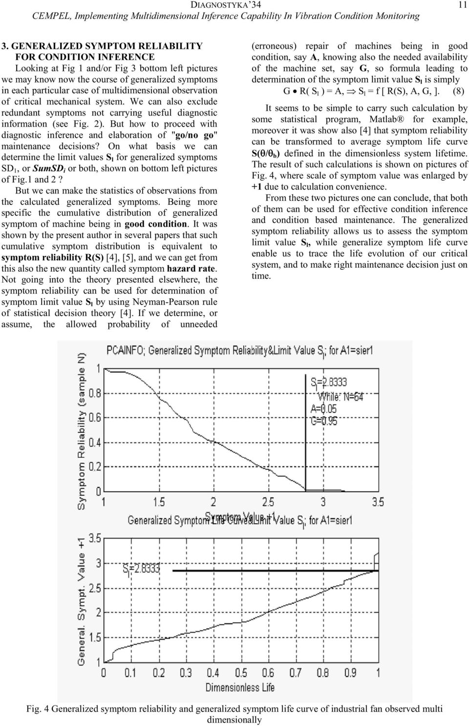 observatio of critical mechaical system. We ca also exclude redudat symptoms ot carryig useful diagostic iformatio (see Fig.