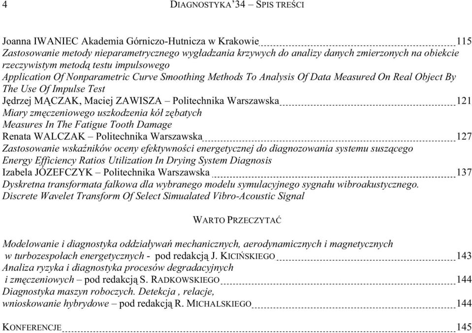 zmczeiowego uszkodzeia kó zbatych Measures I The Fatigue Tooth Damage Reata WALCZAK Politechika Warszawska 7 Zastosowaie wskaików ocey efektywoci eergetyczej do diagozowaia systemu suszcego Eergy