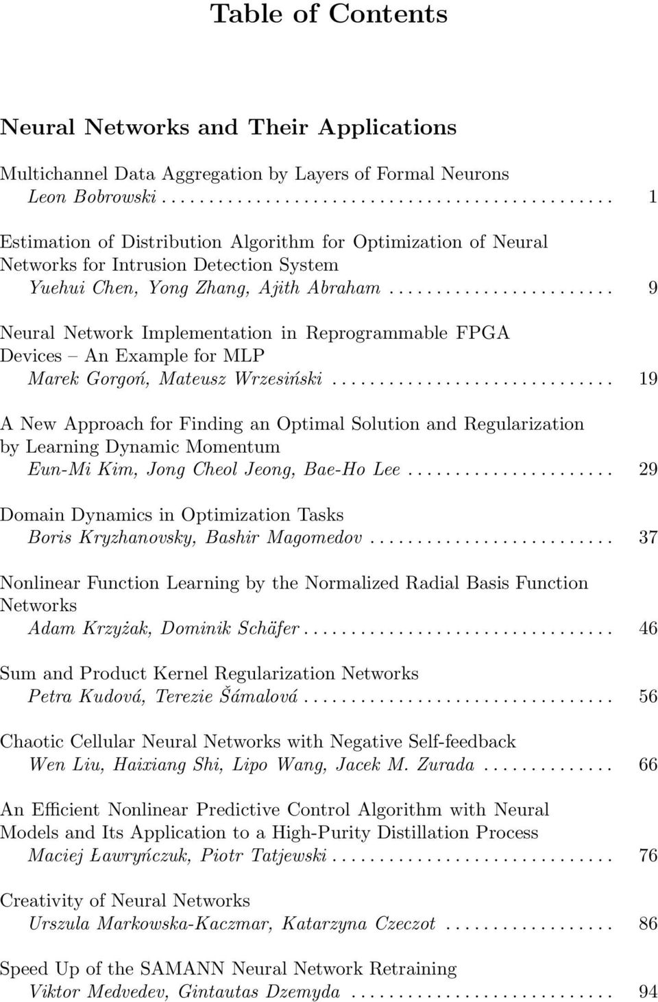 .. 9 Neural Network Implementation in Reprogrammable FPGA Devices An Example for MLP Marek Gorgoń, Mateusz Wrzesiński.