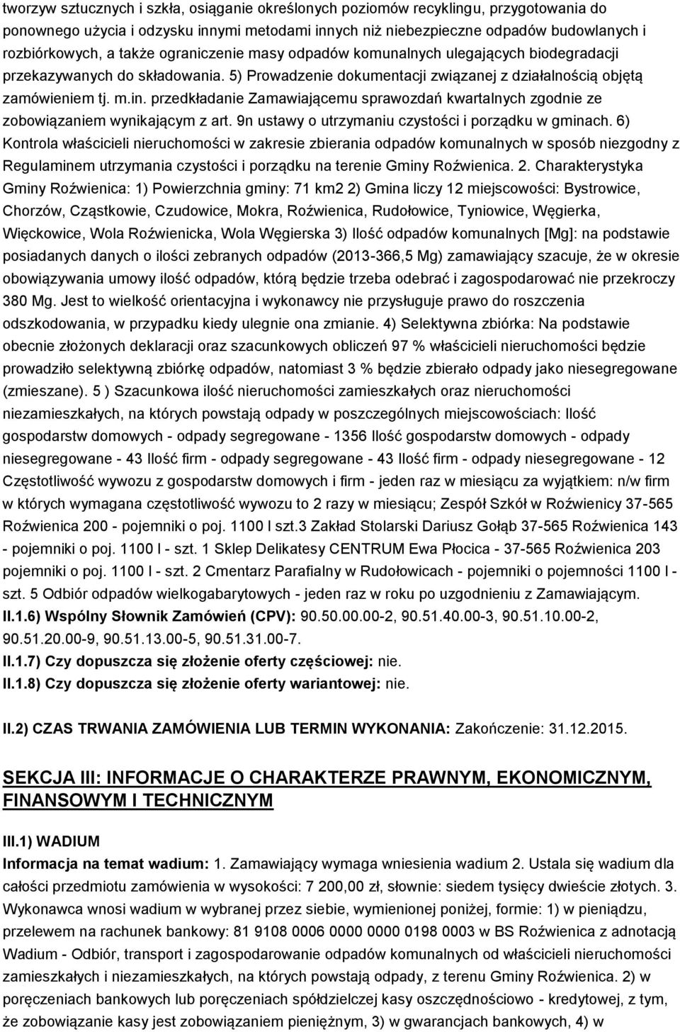 przedkładanie Zamawiającemu sprawozdań kwartalnych zgodnie ze zobowiązaniem wynikającym z art. 9n ustawy o utrzymaniu czystości i porządku w gminach.